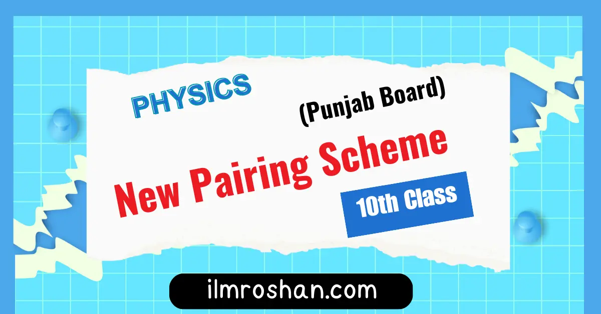 10th class physics pairing scheme 2024