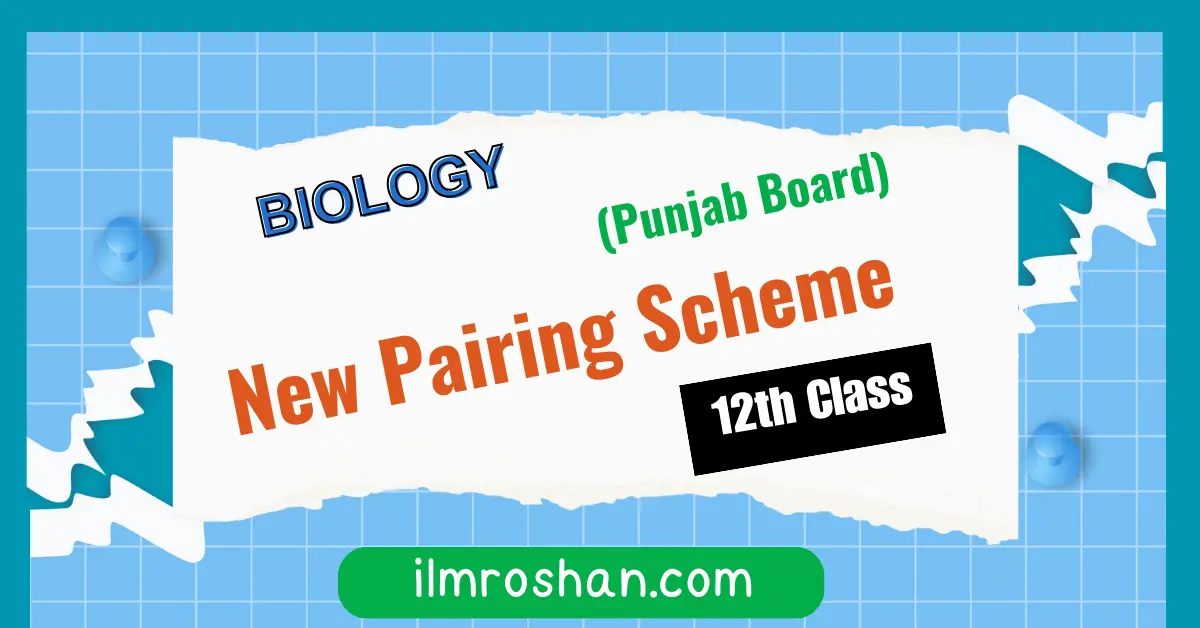 12th class Biology pairing scheme ilm roshan