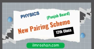 12th class Physics pairing scheme 12th class Physics pairing scheme Punjab board