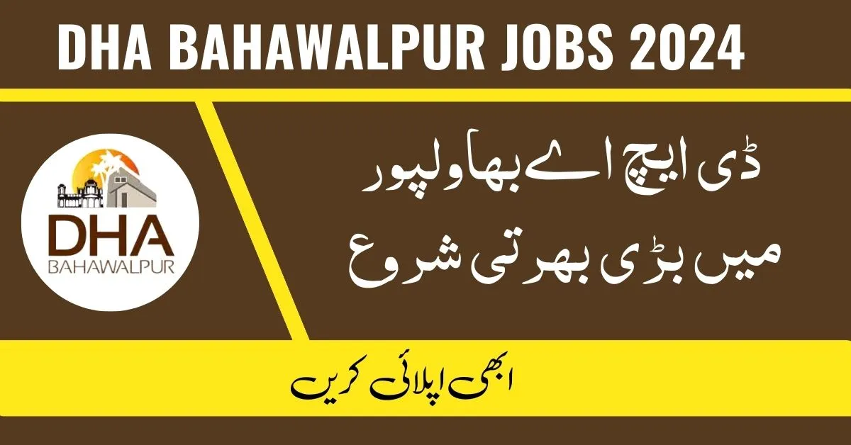 Latest DHA Jobs in Bahawalpur 2024 Secure Your Future