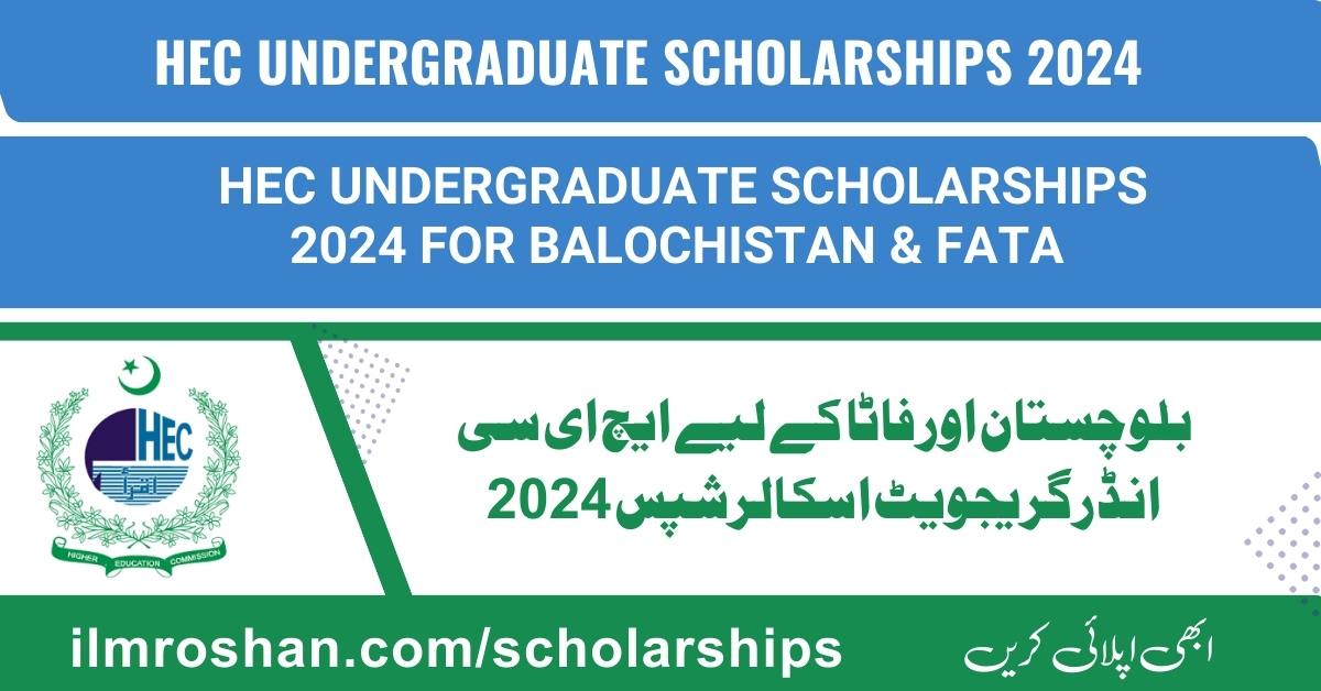 HEC Undergraduate Scholarships 2024 For Balochistan & FATA